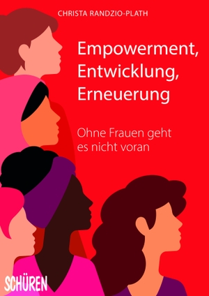 Randzio-Plath, Christa (Hrsg.). Empowerment, Entwicklung,Erneuerung - Ohne Frauen geht es nicht voran. Schüren Verlag, 2024.