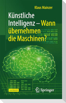 Künstliche Intelligenz - Wann übernehmen die Maschinen?