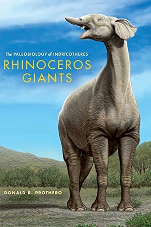 Prothero, Donald R.. Rhinoceros Giants - The Paleobiology of Indricotheres. Indiana University Press, 2013.