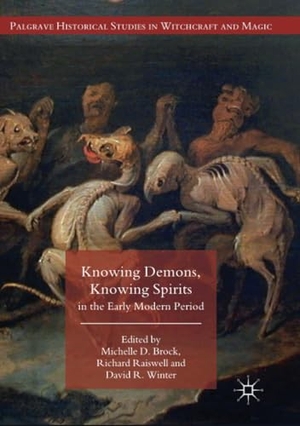 Brock, Michelle D. / David R. Winter et al (Hrsg.). Knowing Demons, Knowing Spirits in the Early Modern Period. Springer International Publishing, 2018.