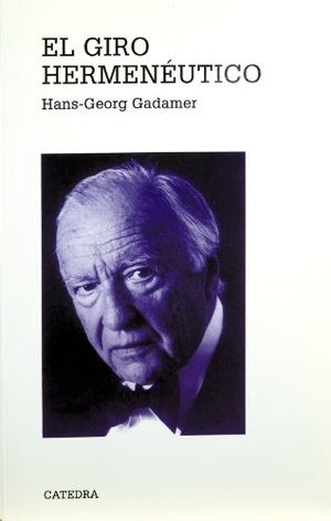 Gadamer, Hans Georg. El giro hermenéutico. Ediciones Cátedra, 1998.