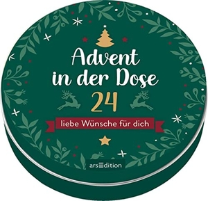 Advent in der Dose. 24 liebe Wünsche für dich. Ars Edition GmbH, 2023.
