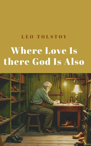 Tolstoy, Leo. Where Love Is There God Is Also. Antiquarius, 2025.