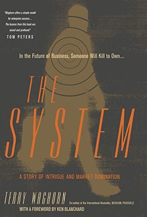 Waghorn, Terry / Blanchard, Ken et al. The System - A Story of Intrigue and Market Domination. Hachette Book Group USA, 2002.