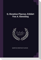 Q. Horatius Flaccus, Erklärt Von A. Kiessling