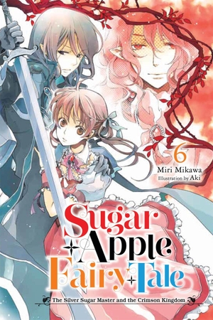 Aki, Aki / Mikawa, Miri et al. Sugar Apple Fairy Tale, Vol. 6 (light novel). Little, Brown & Company, 2024.