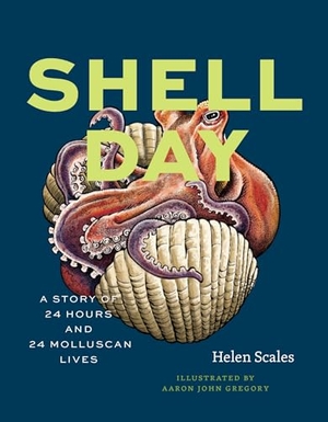 Scales, Helen. Shell Day - A Story of 24 Hours and 24 Molluscan Lives. University of Chicago Pr., 2026.