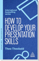 How to Develop Your Presentation Skills