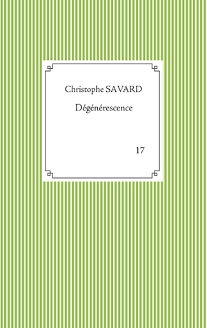 Savard, Christophe. Dégénérescence. Books on Demand, 2020.