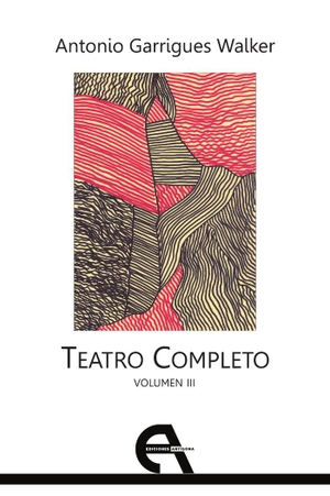 Garrigues Walker, Antonio / Conchita Piña. Teatro completo III. Ediciones Antígona, S.L., 2022.