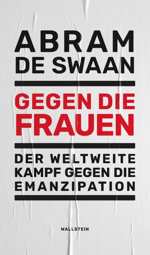 Swaan, Abram de. Gegen die Frauen - Der weltweite Kampf gegen die Emanzipation. Wallstein Verlag GmbH, 2023.