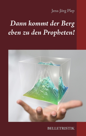 Plep, Jens-Jörg. Dann kommt der Berg eben zu den Propheten!. Books on Demand, 2016.