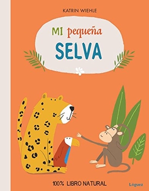 Rodríguez López, L. / Katrin Wiehle. Mi pequeña selva. Lóguez Ediciones, 2015.