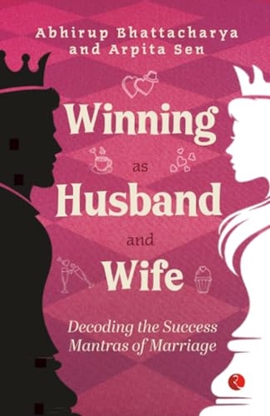 Bhattacharya, Abhirup / Arpita. Winning as Husband and Wife - Decoding the Success Mantras of Marriage. Rupa Publications India Pvt. Ltd, 2026.