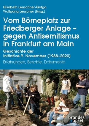 Leuschner-Gafga, Elisabeth / Wolfgang Leuschner (Hrsg.). Vom Börneplatz zur Friedberger Anlage - gegen Antisemitismus in Frankfurt am Main - Geschichte der Initiative 9. November (1988-2020). Erfahrungen, Berichte, Dokumente. Brandes + Apsel Verlag Gm, 2026.