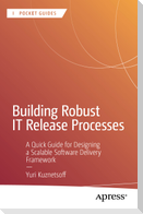 Building Robust IT Release Processes