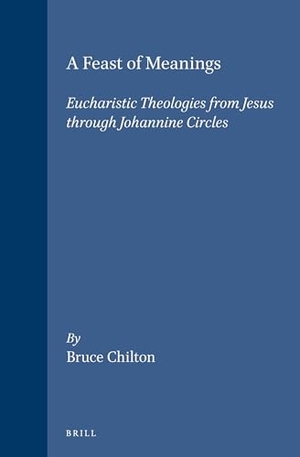 Chilton, Bruce D. A Feast of Meanings - Eucharistic Theologies from Jesus Through Johannine Circles. Brill, 1994.