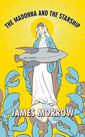 Morrow, James. The Madonna and the Starship. Tachyon Publications, 2014.