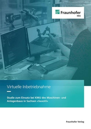 Scharf, Philip / Schenke, Christer-Clifford et al. Virtuelle Inbetriebnahme - Studie zum Einsatz bei KMU des Maschinen- und Anlagenbaus in Sachsen "SaxoVI". Fraunhofer Verlag, 2026.