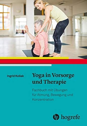 Kollak, Ingrid. Yoga in Vorsorge und Therapie - Fachbuch mit Übungen für Atmung, Bewegung und Konzentration. Hogrefe AG, 2019.