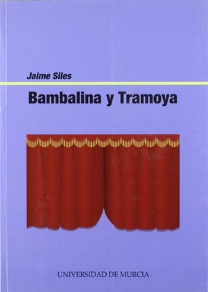 Siles, Jaime / César Oliva Olivares. Bambalina y tramoya. Editum. Ediciones de la Universidad de Murcia, 2006.