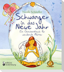 Schwanger in das Neue Jahr - Ein Geschenkbuch für werdende Mütter