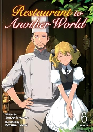 Inuzuka, Junpei. Restaurant to Another World (Light Novel) Vol. 6. Seven Seas Entertainment, 2025.