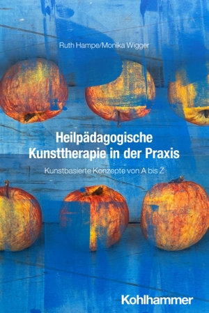 Hampe, Ruth / Monika Wigger. Heilpädagogische Kunsttherapie in der Praxis - Kunstbasierte Konzepte von A bis Z. Kohlhammer W., 2026.