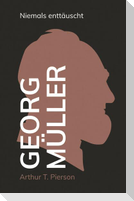Georg Müller - Niemals enttäuscht