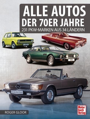 Gloor, Roger. Alle Autos der 70er Jahre - 224 PKW-Marken aus 40 Ländern. Motorbuch Verlag, 2022.