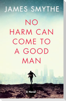No Harm Can Come to a Good Man