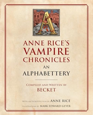 Becket / Anne Rice. Anne Rice's Vampire Chronicles An Alphabettery. Random House, 2018.