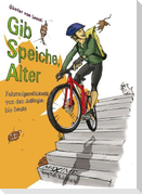 Gib Speiche, Alter!