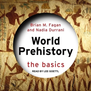 Fagan, Brian M. / Nadia Durrani. World Prehistory: The Basics. Tantor, 2022.
