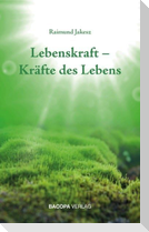 Lebenskraft - Kräfte des Lebens