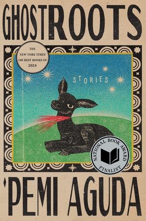 Aguda, 'Pemi. Ghostroots - Stories. W. W. Norton & Company, 2024.
