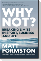 Why Not?: Breaking Limits in Sport, Business and Life