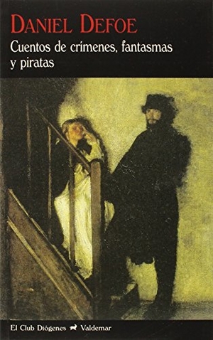 Defoe, Daniel. Cuentos de crímenes, fantasmas y piratas. Valdemar, 2015.
