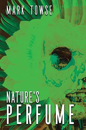 Towse, Mark. Nature's Perfume. JournalStone, 2022.