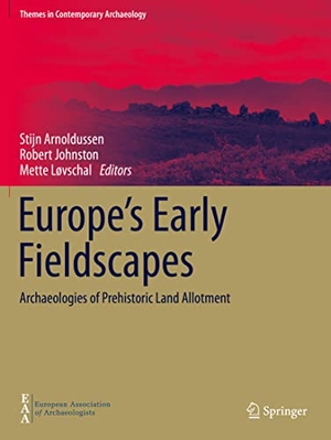 Arnoldussen, Stijn / Mette Løvschal et al (Hrsg.). Europe's Early Fieldscapes - Archaeologies of Prehistoric Land Allotment. Springer International Publishing, 2022.
