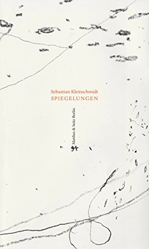 Kleinschmidt, Sebastian. Spiegelungen. Matthes & Seitz Verlag, 2018.