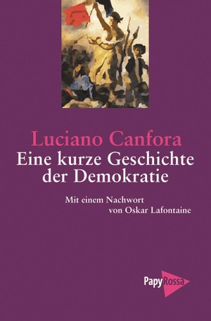 Canfora, Luciano. Eine kurze Geschichte der Demokratie - Von Athen zur Europäischen Union. Papyrossa Verlags GmbH +, 2013.