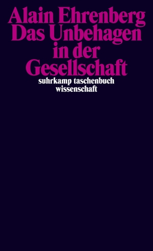 Ehrenberg, Alain. Das Unbehagen in der Gesellschaft. Suhrkamp Verlag AG, 2012.