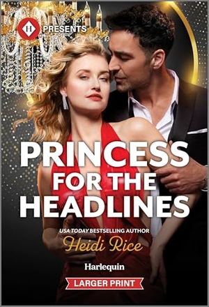 Rice, Heidi. Princess for the Headlines. Harlequin, 2025.