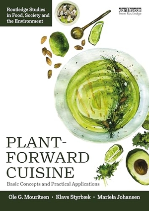 Styrbæk, Klavs / Johansen, Mariela et al. Plant-Forward Cuisine - Basic Concepts and Practical Applications. Taylor & Francis Ltd, 2024.