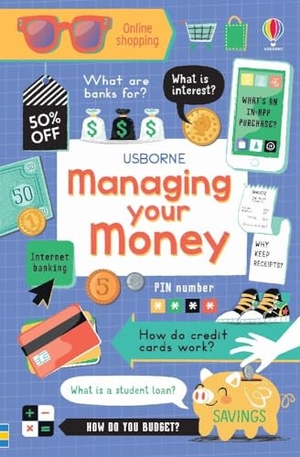 Bathie, Holly / Jane Bingham. Managing Your Money. Usborne Publishing  IWUK, 2019.