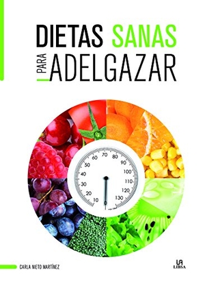 Nieto Martínez, Carla. Dietas sanas para adelgazar. Editorial LIBSA, S.A., 2017.