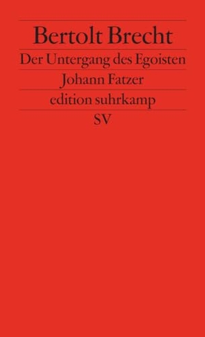 Brecht, Bertolt. Untergang des Egoisten Johann Fatzer. Suhrkamp Verlag, 1994.