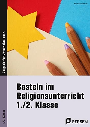 Kirschbaum, Klara. Basteln im Religionsunterricht - 1./2. Klasse. Persen Verlag i.d. AAP, 2022.