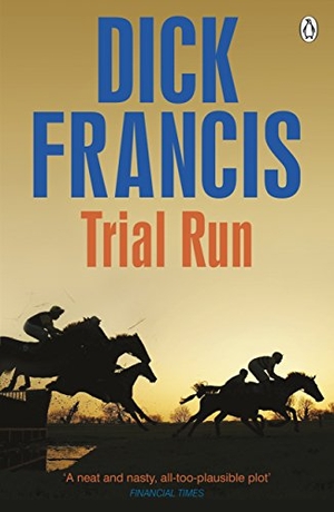 Francis, Dick. Trial Run. Penguin Books Ltd, 2014.